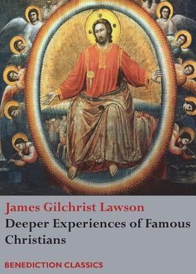 Deeper Experiences of Famous Christians. (Complete and Unabridged.) by Lawson, James Gilchrist