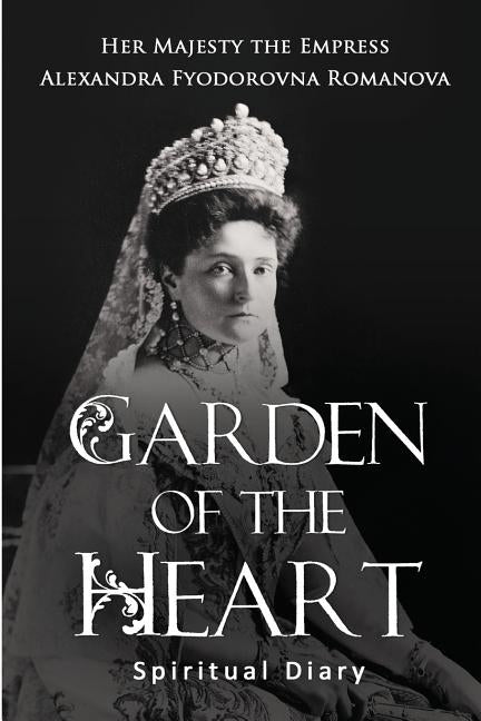 Garden of the Heart: Spiritual Diary by Viatchanin, Sergei