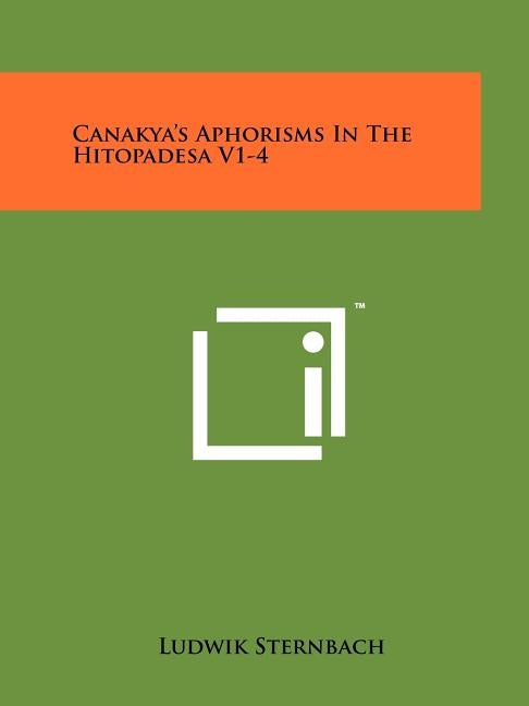 Canakya's Aphorisms in the Hitopadesa V1-4 by Sternbach, Ludwik