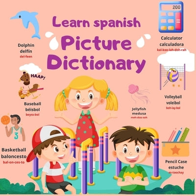 Spanish-English Picture Dictionary: Learn spanish for Kids and Beginners with more then 350 Bilingual Words with pronunciation by Mars, Masy