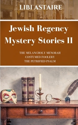 Jewish Regency Mystery Stories: Volume 2 by Astaire, Libi