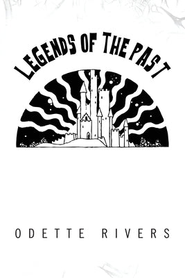 Legends of the Past by Rivers, Odette
