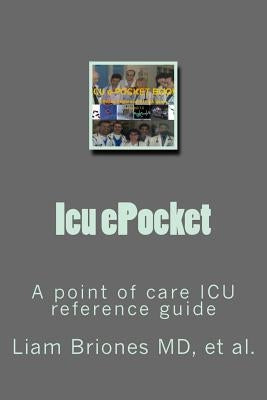 Icu ePocket: A point of care ICU guide. by Briones, Liam Alexander