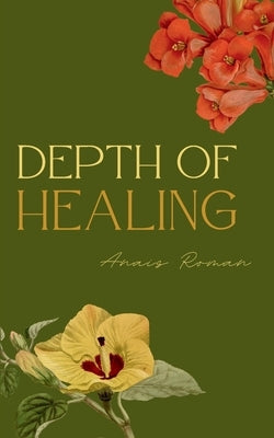 Depth of Healing by Roman, Anais