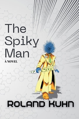 The Spiky Man by Kuhn, Roland