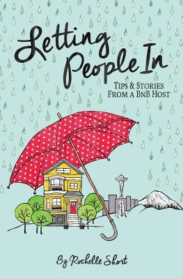 Letting People In: Tips & Stories From a BnB Host by Addicott, Sara
