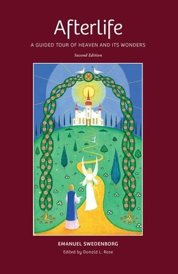 Afterlife: A Guided Tour of Heaven and Its Wonders by Swedenborg, Emanuel