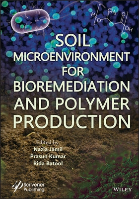 Soil Microenvironment for Bioremediation and Polymer Production by Jamil, Nazia