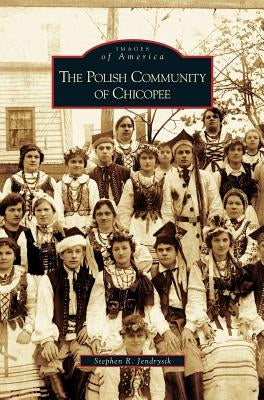 Polish Community of Chicopee by Jendrysik, Stephen R.