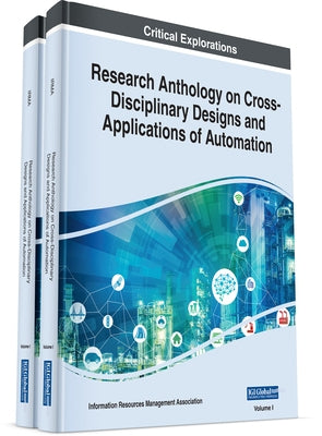 Research Anthology on Cross-Disciplinary Designs and Applications of Automation by Management Association, Information Reso