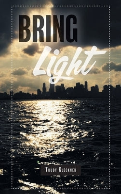 Bring Light by Kleckner, Trudy