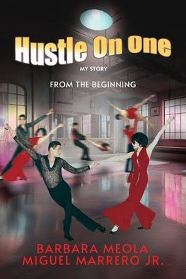Hustle On One: My Story From The Beginning by Meola, Barbara