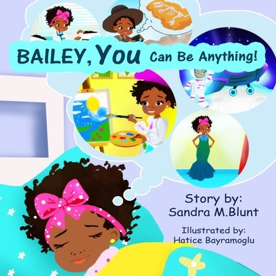 Bailey, YOU Can Be Anything! by Bayramoglu, Hatice