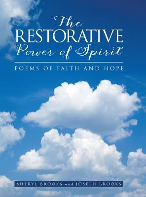 The Restorative Power of Spirit: Poems of Faith and Hope by Brooks, Sheryl