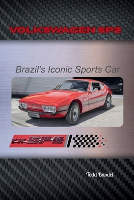 Volkswagen SP2: Brazil's Iconic Sports Car by Bandel, Todd A.
