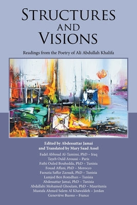 Structures and Visions: Readings from the Poetry of Ali Abdullah Khalifa by Jamai, Abdessattar