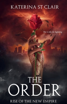 The Order: Rise of the New Empire by St Clair, Katerina