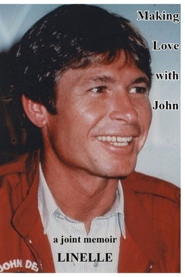 Making Love with John: a joint memoir by Linelle