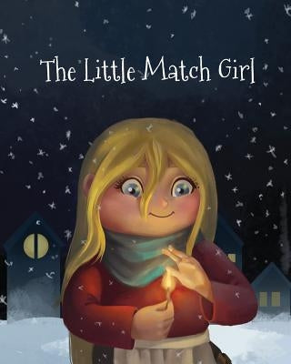 The Little Match Girl by Andersen, Hans Christian