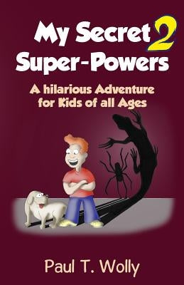 My Secret Super-Powers 2: A hilarious Adventure for Kids of all Ages 2 by Adventure Books