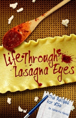 Life Through Lasagna Eyes: The Recipes For Life by Benton, Felicia