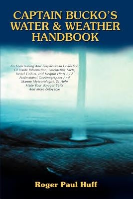 Captain Bucko's Water & Weather Handbook by Huff, Roger Paul