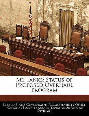 M1 Tanks: Status of Proposed Overhaul Program by United States Government Accountability