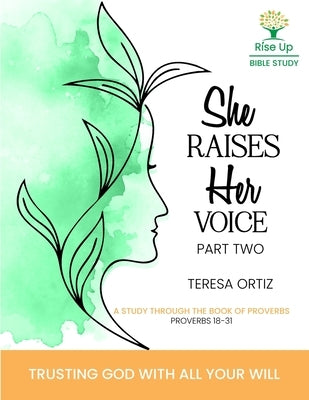 She Raises Her Voice Part Two: Trusting God With All Your Will by Ortiz, Teresa