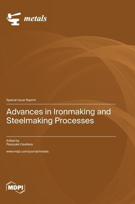 Advances in Ironmaking and Steelmaking Processes by Cavaliere, Pasquale