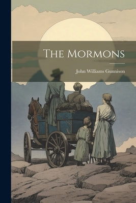 The Mormons by Gunnison, John Williams 1812-1853