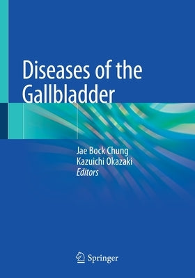 Diseases of the Gallbladder by Chung, Jae Bock
