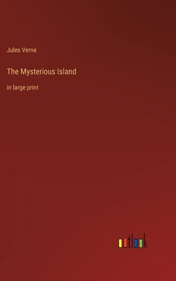 The Mysterious Island: in large print by Verne, Jules