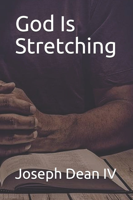 God Is Stretching by Dean IV, Joseph