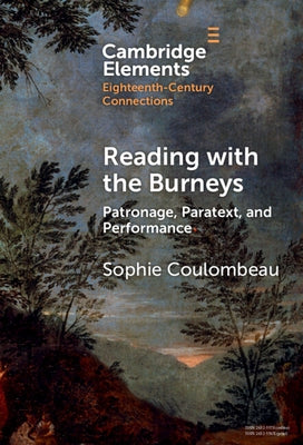 Reading with the Burneys: Patronage, Paratext, and Performance by Coulombeau, Sophie