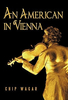 An American in Vienna by Wagar, Chip