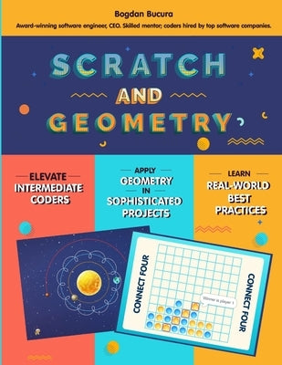Scratch and Geometry: Intermediate to expert Scratch, modern coding focus. By an award-winning engineer, CEO with a Master's from a top Euro by Bucura, Bogdan