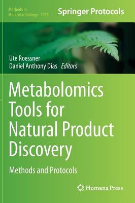 Metabolomics Tools for Natural Product Discovery: Methods and Protocols by Roessner, Ute