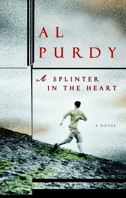 A Splinter in the Heart by Purdy, Al