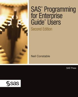 SAS Programming for Enterprise Guide Users, Second Edition by Constable, Neil