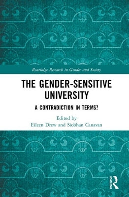 The Gender-Sensitive University: A Contradiction in Terms? by Drew, Eileen
