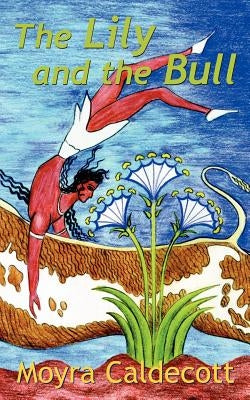 The Lily and the Bull by Caldecott, Moyra