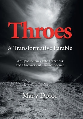 Throes: A Transformative Parable by Dolor, Mary
