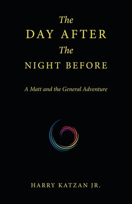 The Day After the Night Before: A Matt and the General Adventure by Katzan, Harry, Jr.