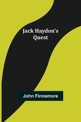 Jack Haydon's Quest by Finnemore, John