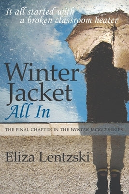 Winter Jacket: All In by Lentzski, Eliza