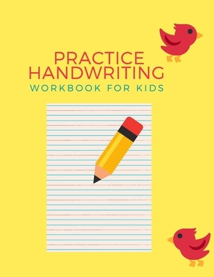 Practice Handwriting Workbook For Kids: Preschool Practice Handwriting Workbook: Pre K, Kindergarten and Kids Ages 3-5 Reading And Writing by Journals, Randolph