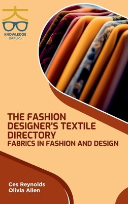 Fashion Designers Textile Directory: Fabrics in Fashion and Design by Reynolds, Ces