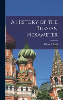A History of the Russian Hexameter by Burgi, Richard 1921-2012