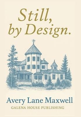Still, by Design. by Maxwell, Avery Lane