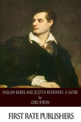English Bards and Scotch Reviews: A Satire by Lord Byron